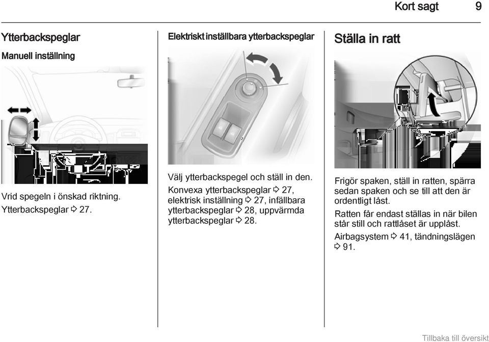 Konvexa ytterbackspeglar 3 27, elektrisk inställning 3 27, infällbara ytterbackspeglar 3 28, uppvärmda ytterbackspeglar 3 28.