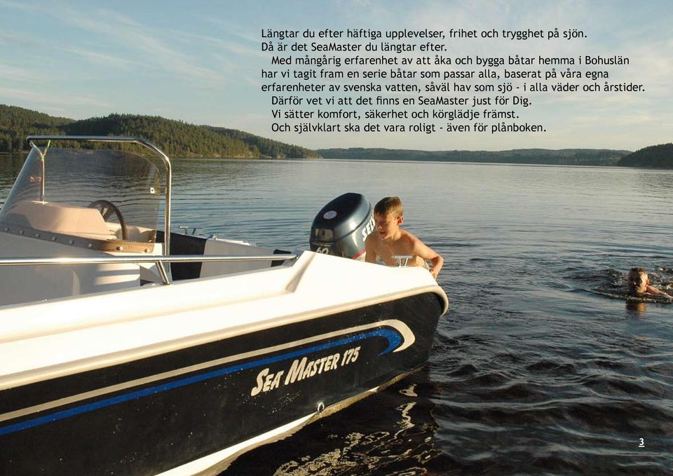 baserat på våra egna erfarenheter av svenska vatten, såväl hav som sjö - i alla väder och årstider.