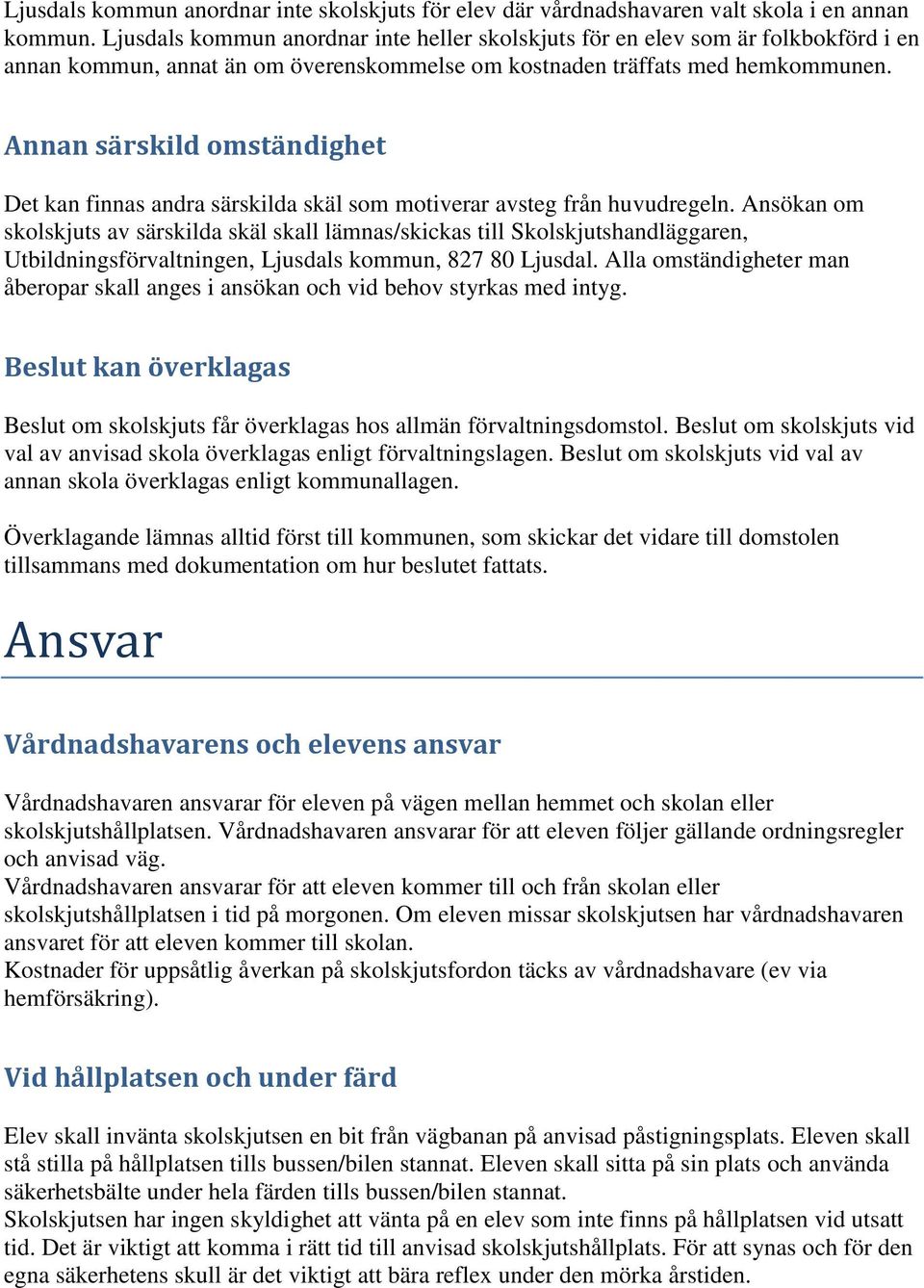 Annan särskild omständighet Det kan finnas andra särskilda skäl som motiverar avsteg från huvudregeln.