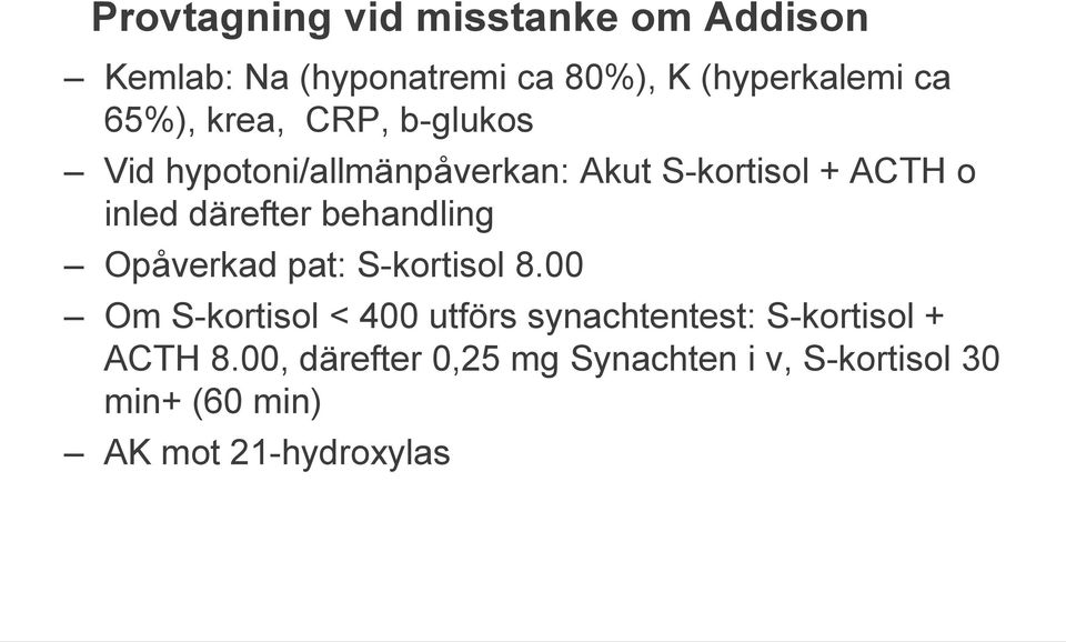 därefter behandling Opåverkad pat: S-kortisol 8.