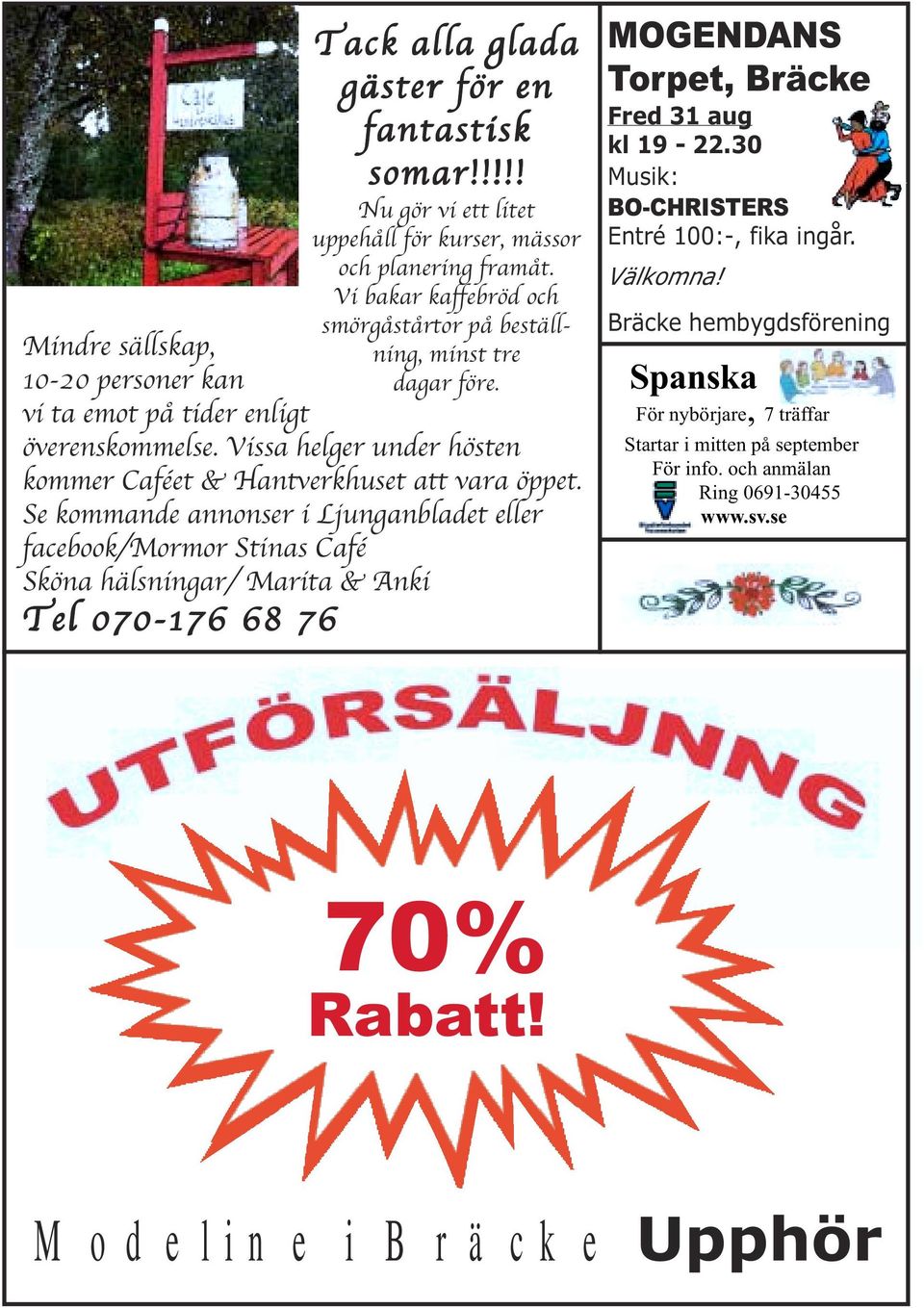 !!!! Nu gör vi ett litet uppehåll för kurser, mässor och planering framåt. Vi bakar kaffebröd och smörgåstårtor på beställning, minst tre dagar före.