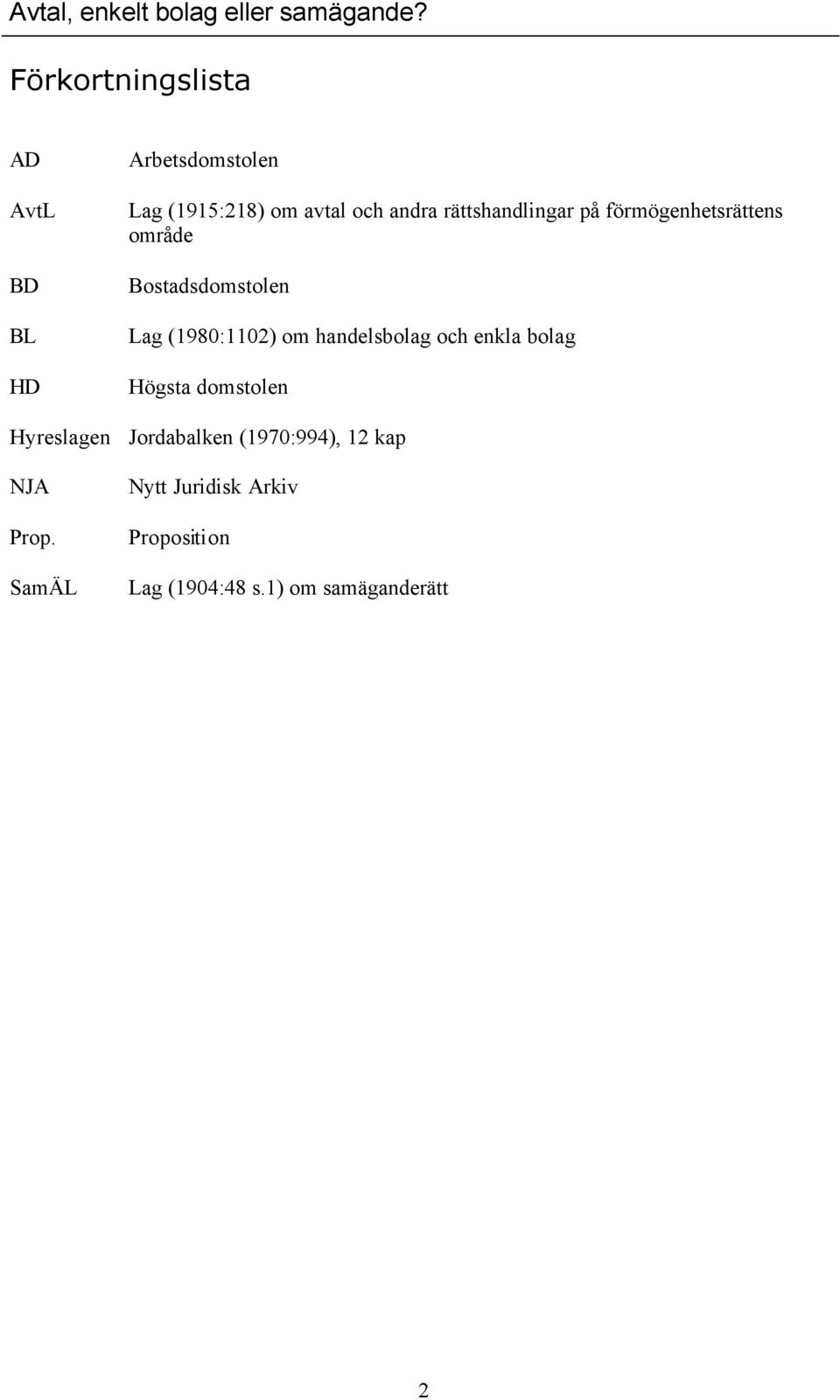 handelsbolag och enkla bolag Högsta domstolen Hyreslagen Jordabalken (1970:994), 12