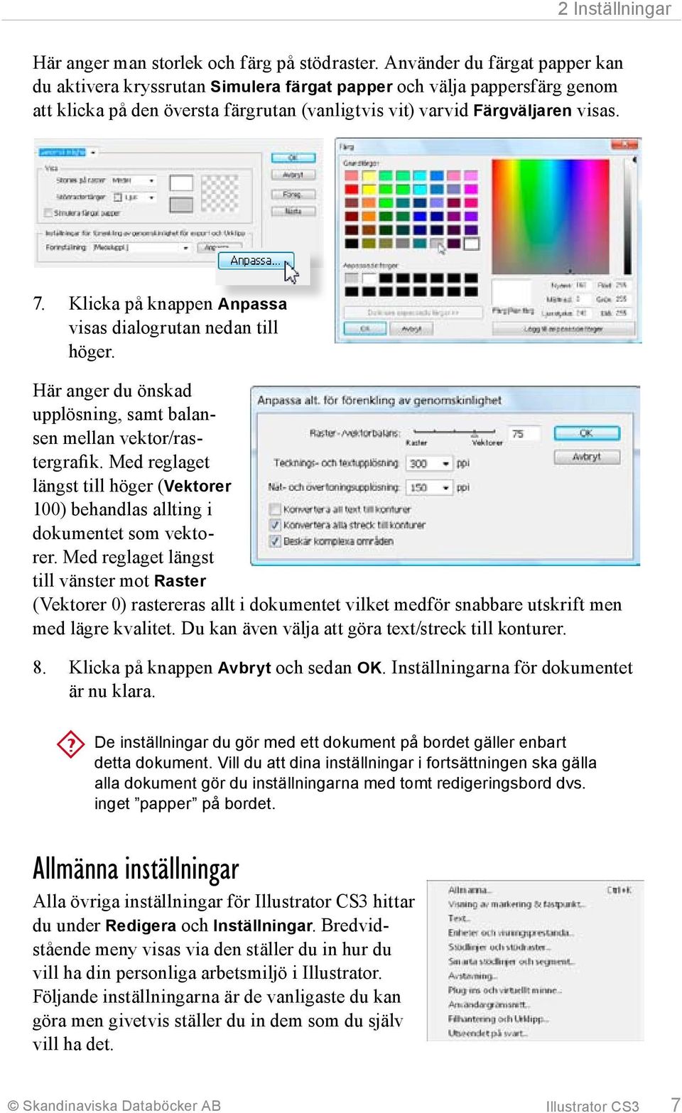 Klicka på knappen Anpassa visas dialogrutan nedan till höger. Här anger du önskad upplösning, samt balansen mellan vektor/rastergrafik.