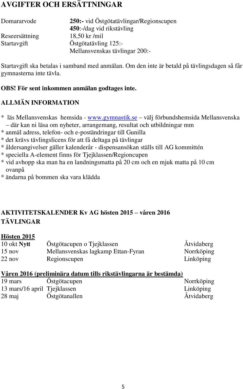 ALLMÄN INFORMATION * läs Mellansvenskas hemsida - www.gymnastik.