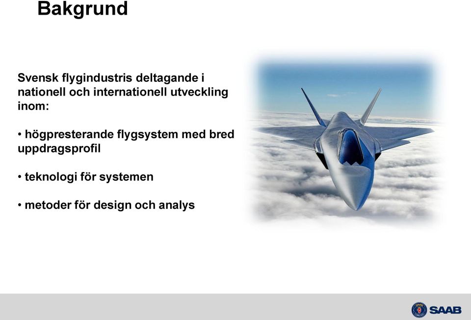 högpresterande flygsystem med bred