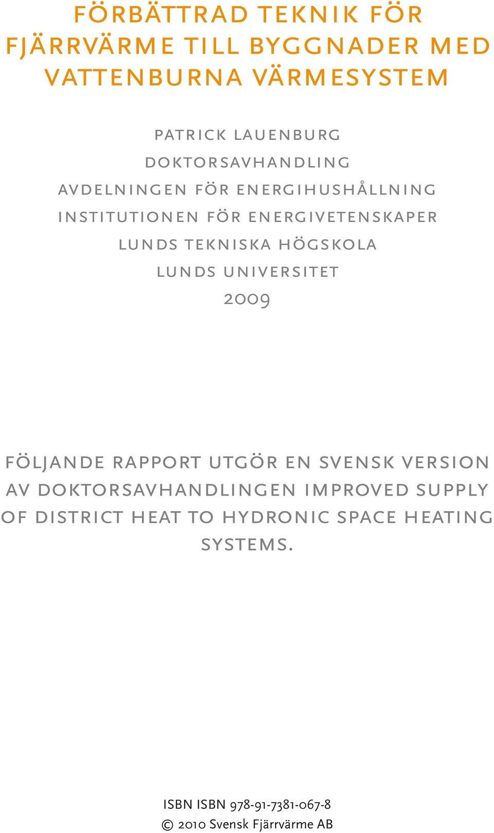 högskola lunds universitet 2009 följande rapport utgör en svensk version av doktorsavhandlingen