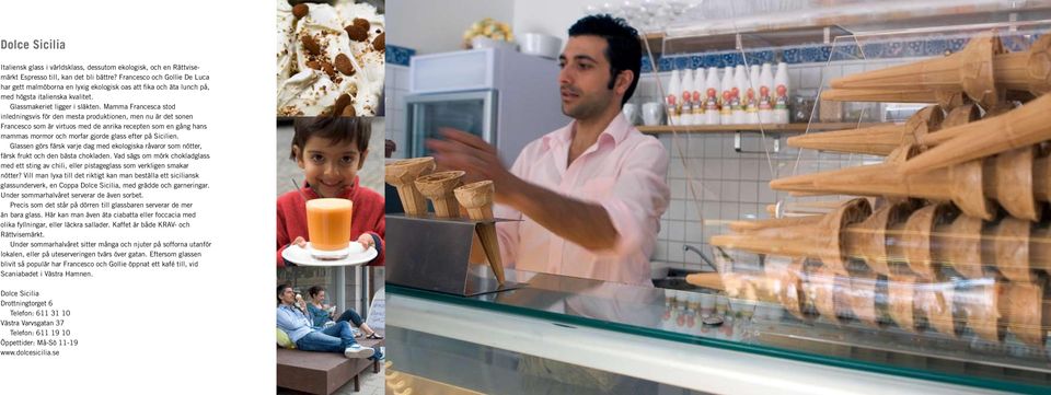 Mamma Francesca stod inledningsvis för den mesta produktionen, men nu är det sonen Francesco som är virtuos med de anrika recepten som en gång hans mammas mormor och morfar gjorde glass efter på