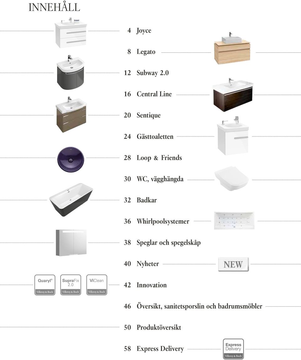 32 Badkar 36 Whirlpoolsystemer 38 Speglar och spegelskåp 40 Nyheter