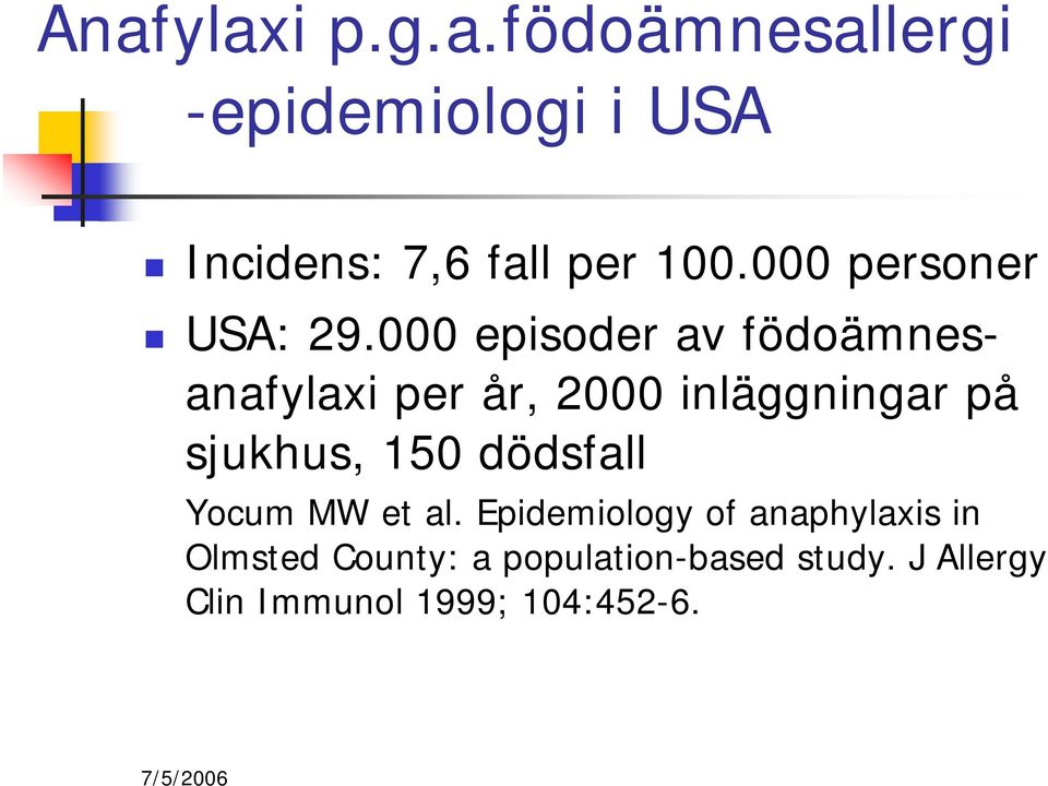 000 episoder av födoämnesanafylaxi per år, 2000 inläggningar på sjukhus, 150