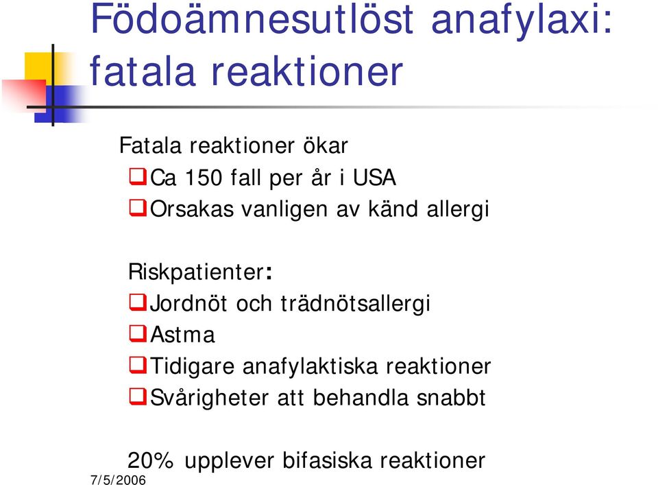 Riskpatienter: Jordnöt och trädnötsallergi Astma Tidigare