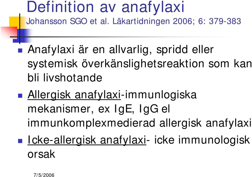 överkänslighetsreaktion som kan bli livshotande Allergisk anafylaxi-immunlogiska