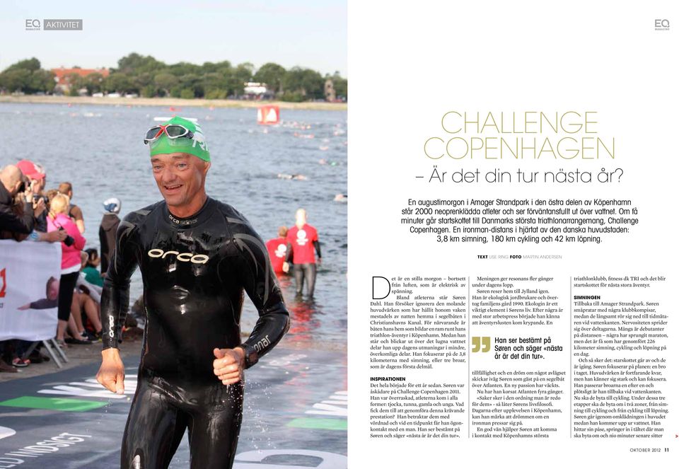 En ironman-distans i hjärtat av den danska huvudstaden: 3,8 km simning, 180 km cykling och 42 km löpning.