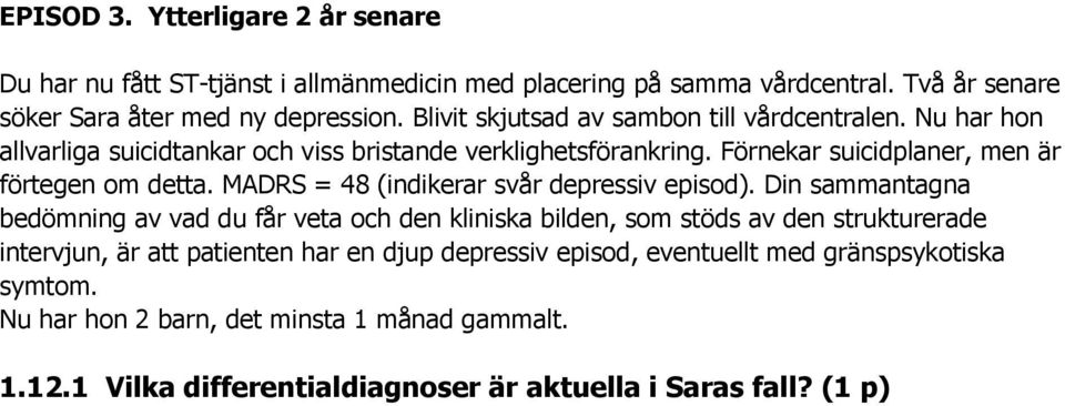 MADRS = 48 (indikerar svår depressiv episod).