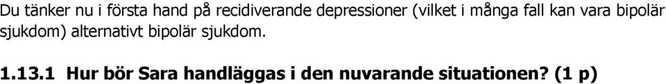 bipolär sjukdom) alternativt bipolär sjukdom. 1.