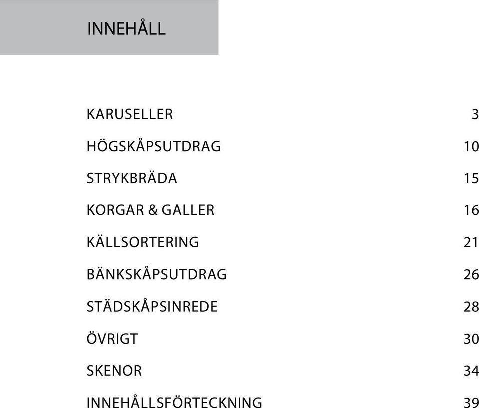 KÄLLSORTERING 21 BÄNKSKÅPSUTDRAG 26