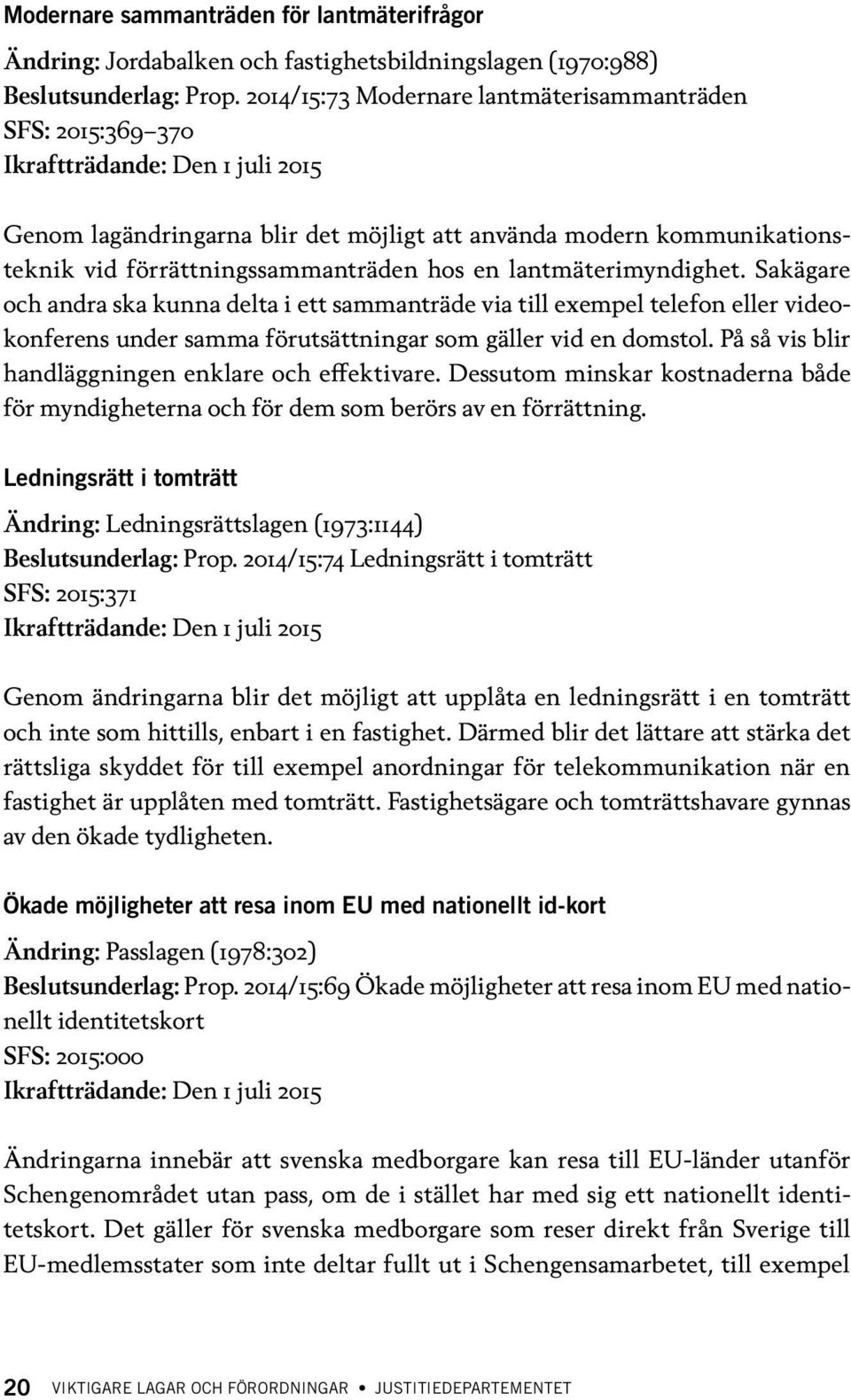 förrättningssammanträden hos en lantmäterimyndighet.