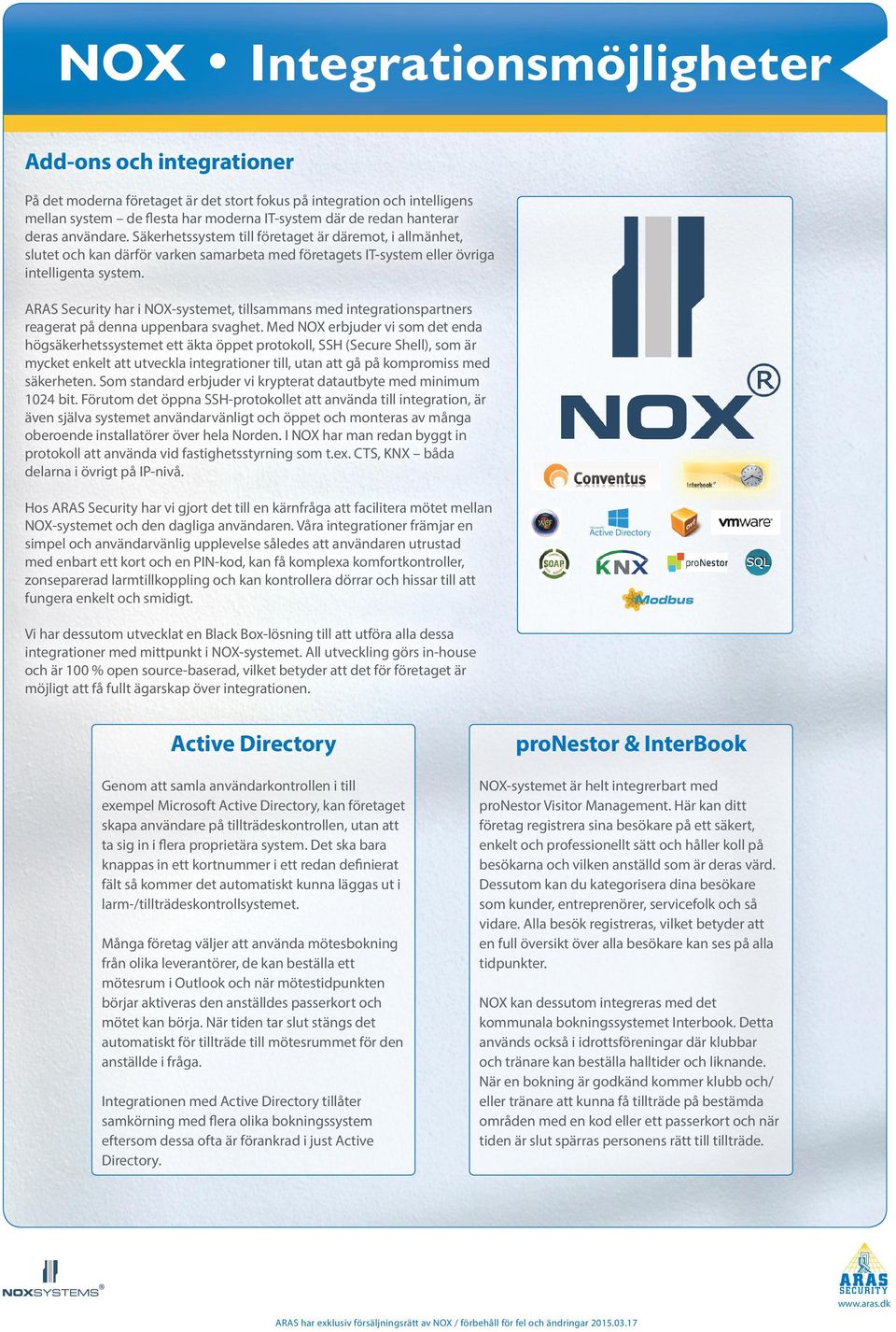 ARAS Security har i NOX-systemet, tillsammans med integrationspartners reagerat på denna uppenbara svaghet.