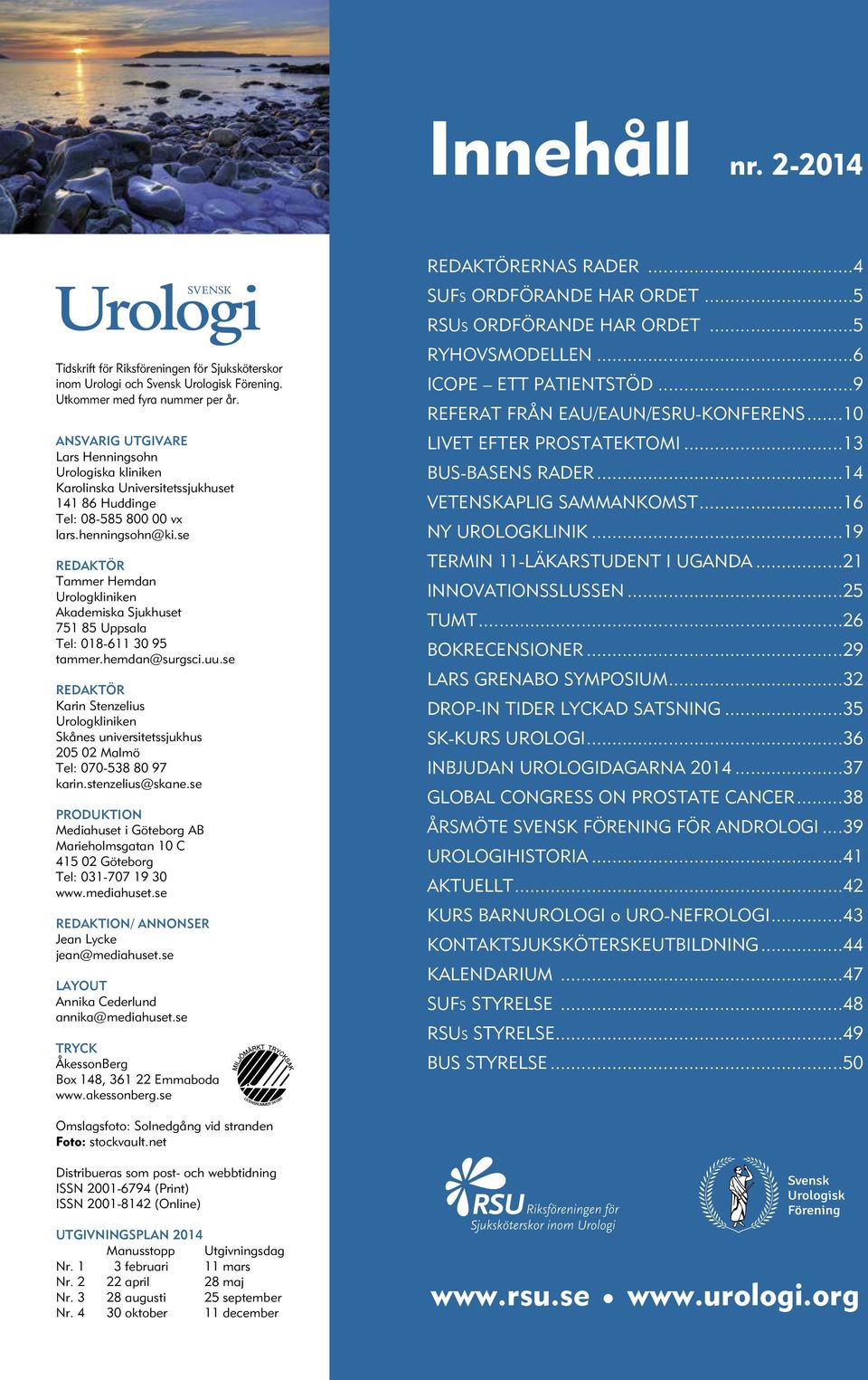 se REDAKTÖR Tammer Hemdan Urologkliniken Akademiska Sjukhuset 751 85 Uppsala Tel: 018-611 30 95 tammer.hemdan@surgsci.uu.