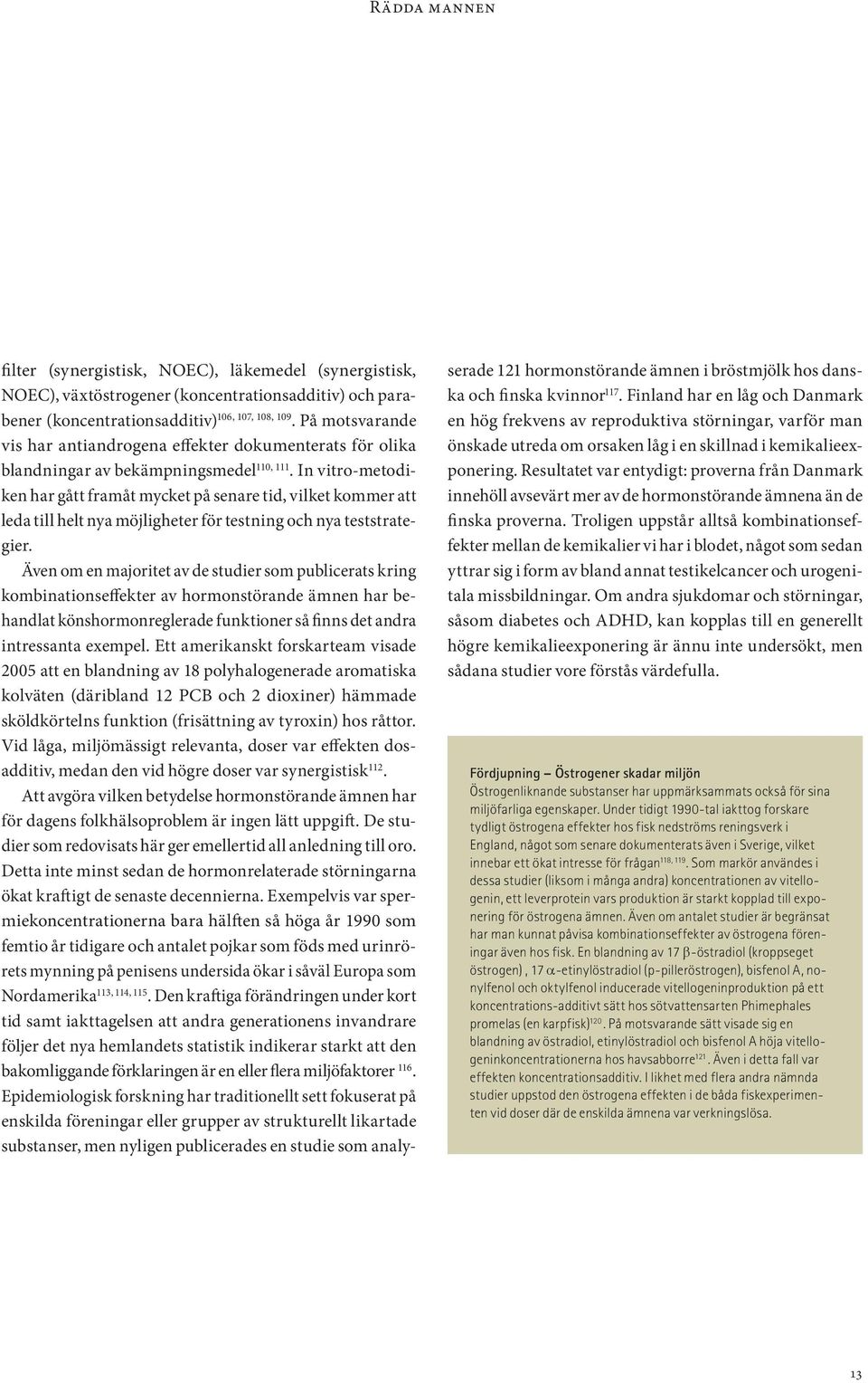 In vitro-metodiken har gått framåt mycket på senare tid, vilket kommer att leda till helt nya möjligheter för testning och nya teststrategier.