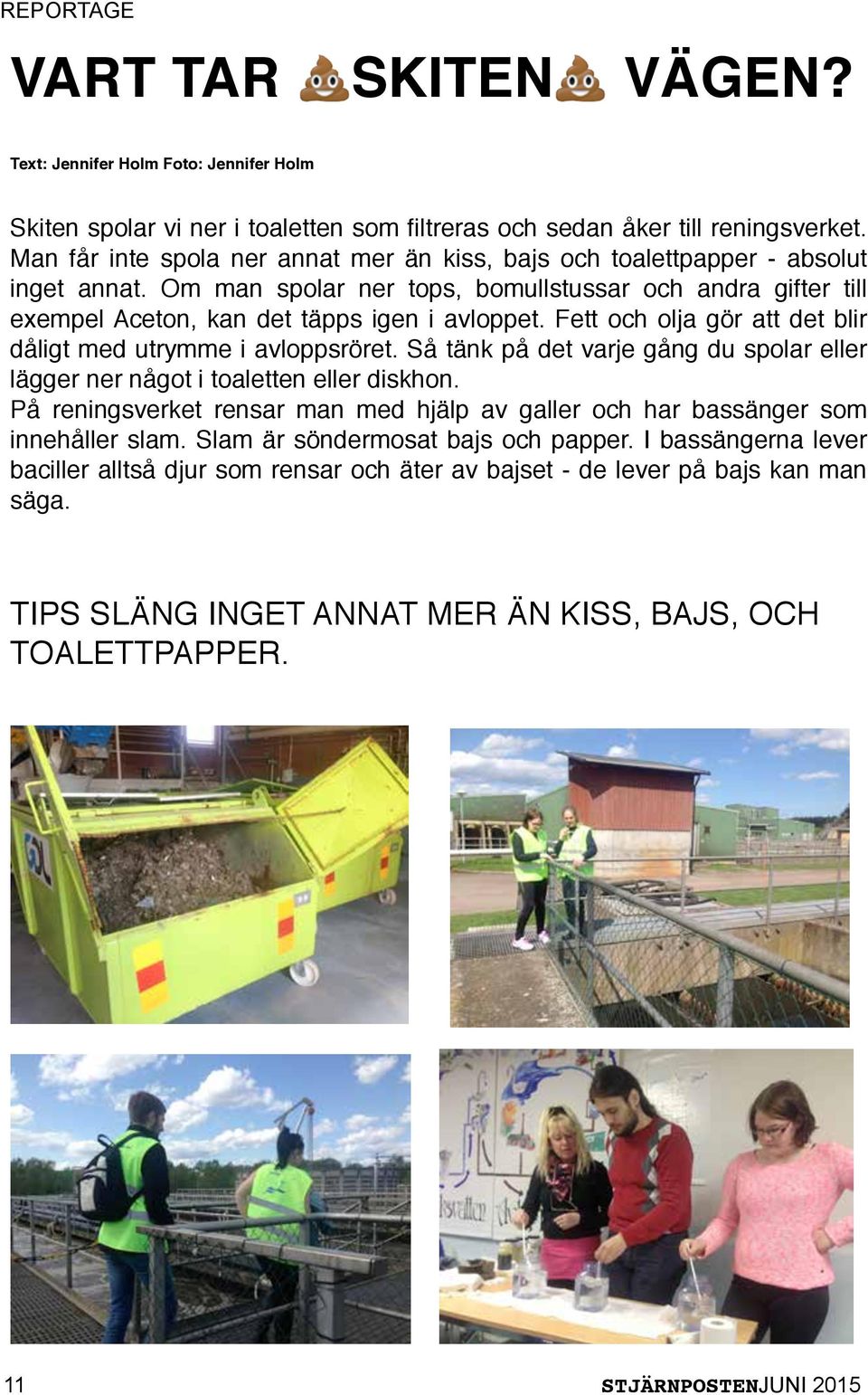 Fett och olja gör att det blir dåligt med utrymme i avloppsröret. Så tänk på det varje gång du spolar eller lägger ner något i toaletten eller diskhon.