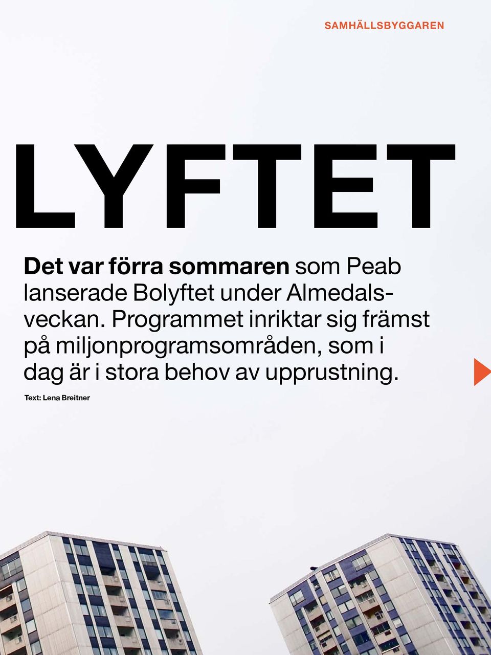 Programmet inriktar sig främst på miljonprogramsområden,