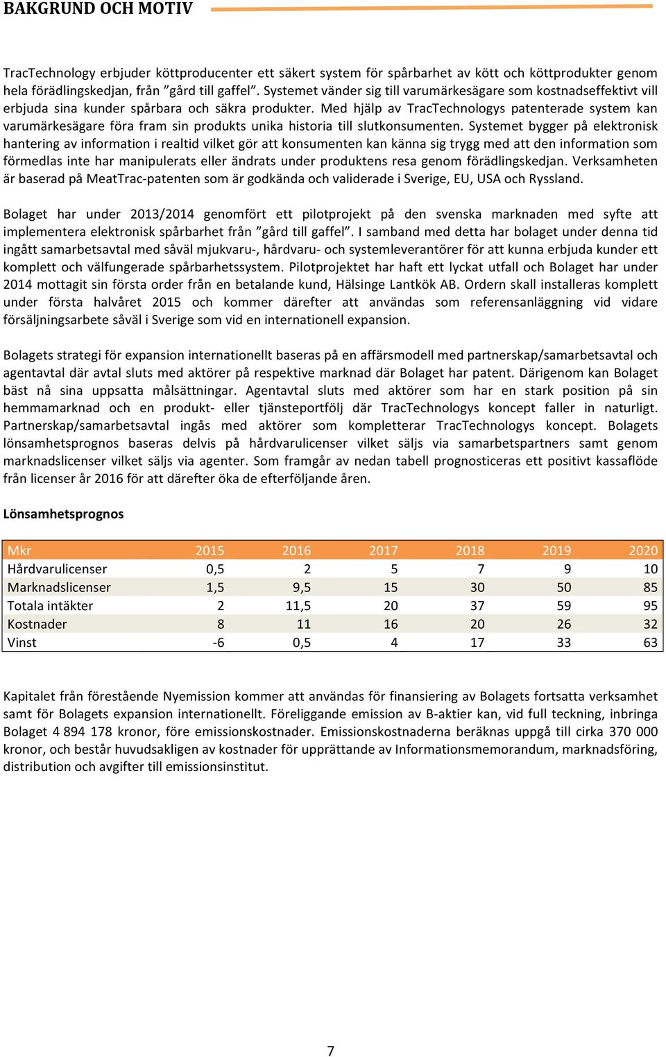 Med hjälp av TracTechnologys patenterade system kan varumärkesägare föra fram sin produkts unika historia till slutkonsumenten.