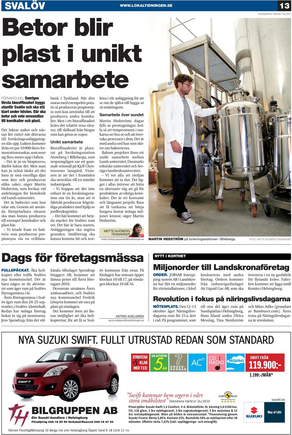 Lukten kommer ifrån ett par 10 000-liters fermentationstankar, som reser sig flera meter upp i luften. Det är ju en bioprocess, därför luktar det.