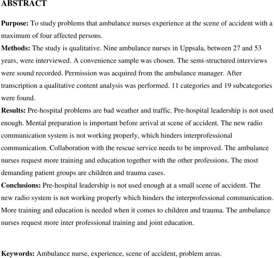 Permission was acquired from the ambulance manager. After transcription a qualitative content analysis was performed. 11 categories and 19 subcategories were found.