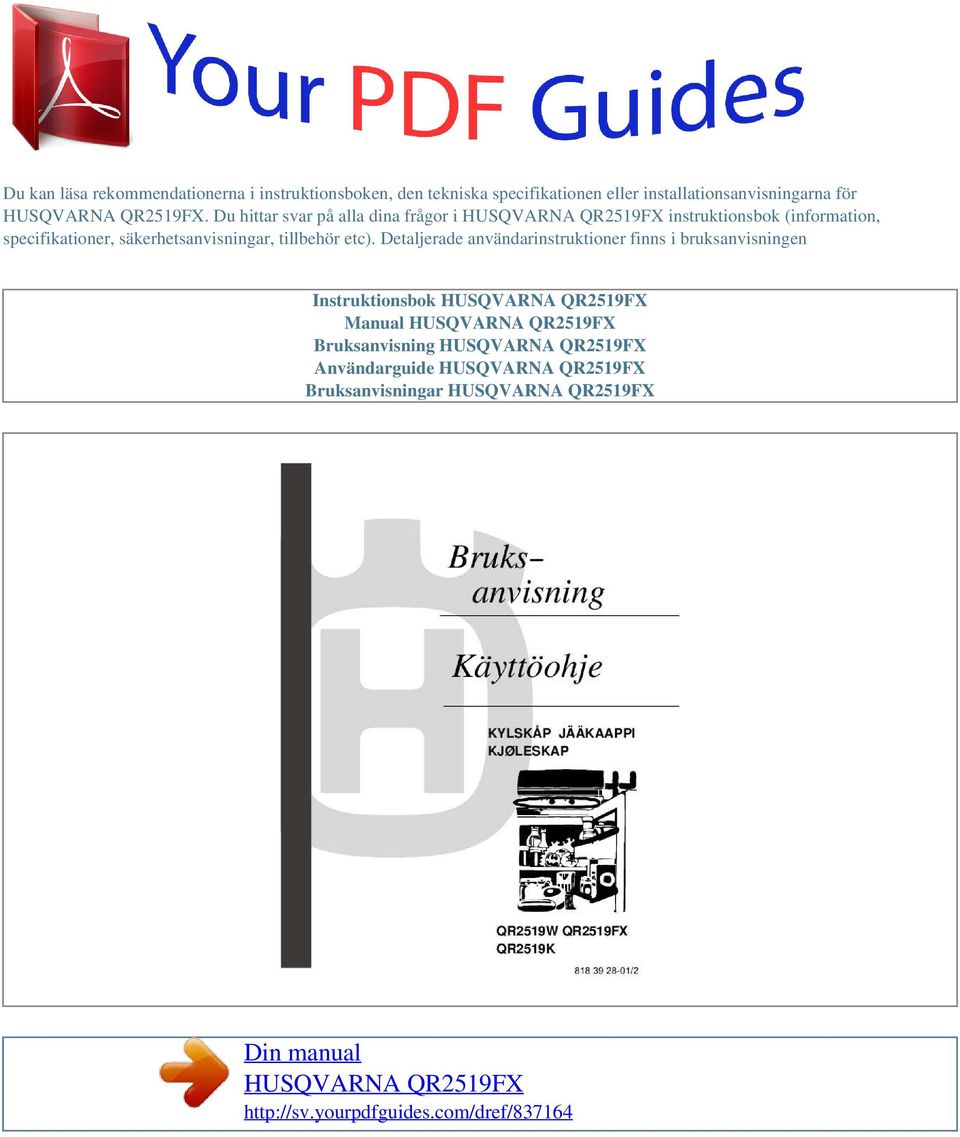 Detaljerade användarinstruktioner finns i bruksanvisningen Instruktionsbok HUSQVARNA QR2519FX Manual HUSQVARNA QR2519FX Bruksanvisning