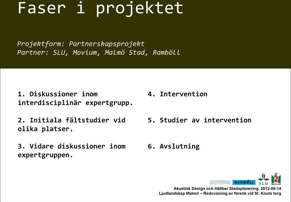 Diskussioner inom interdisciplinär expertgrupp. 2.