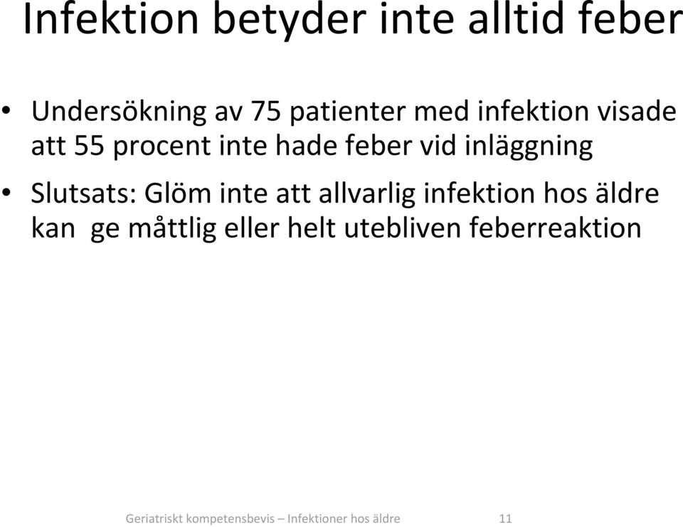 Slutsats: Glöm inte att allvarlig infektion hos äldre kan ge måttlig