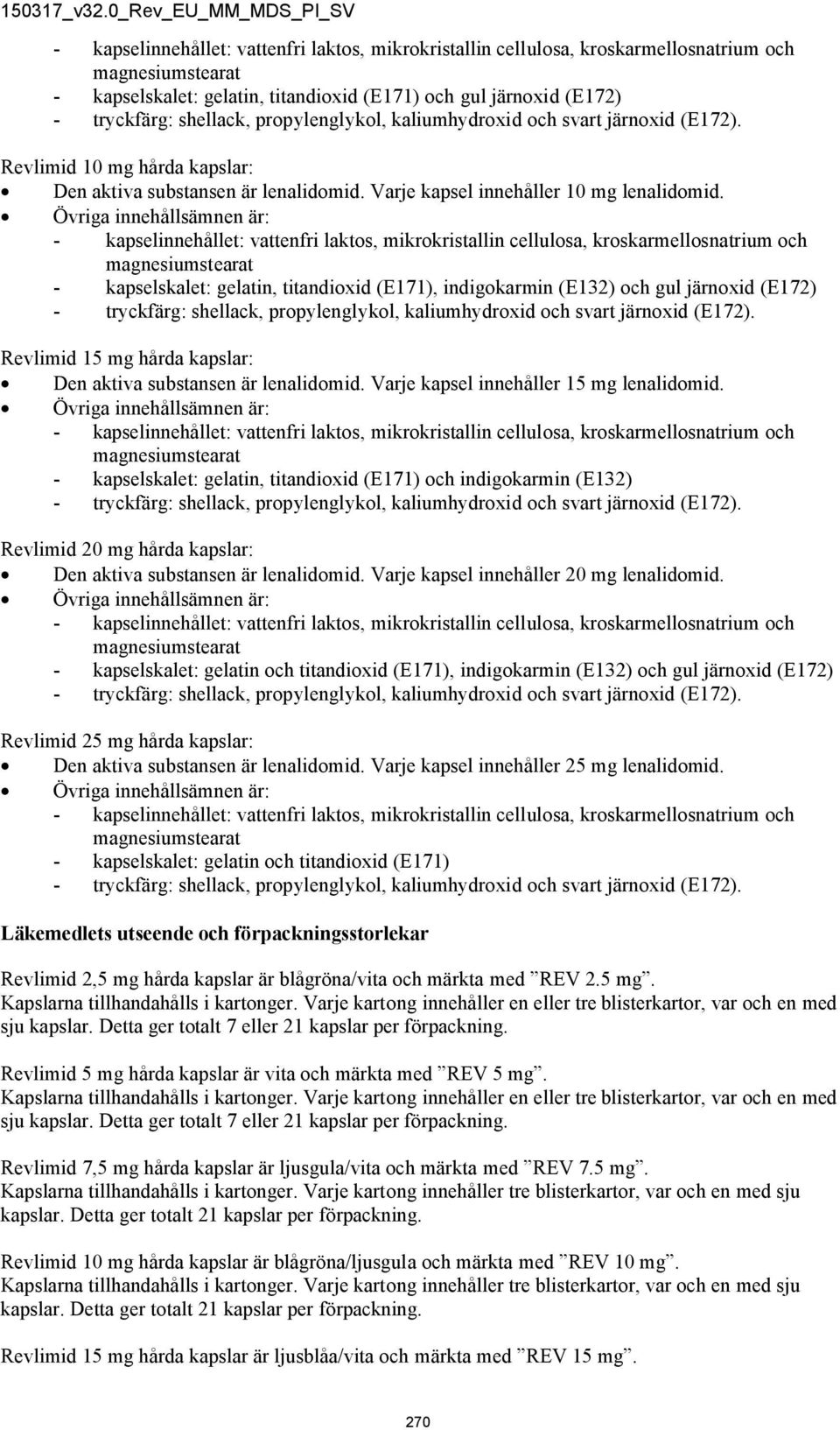 Varje kapsel innehåller 15 mg lenalidomid.