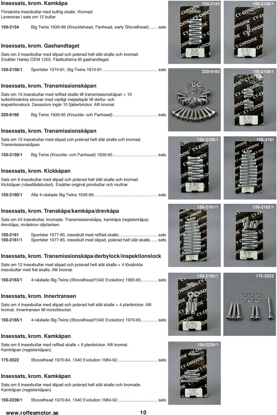 150-2158/1 Sportster 1974-81, Big Twins 1974-81... sats 220-8160 150-2159/1 Insexsats, krom.