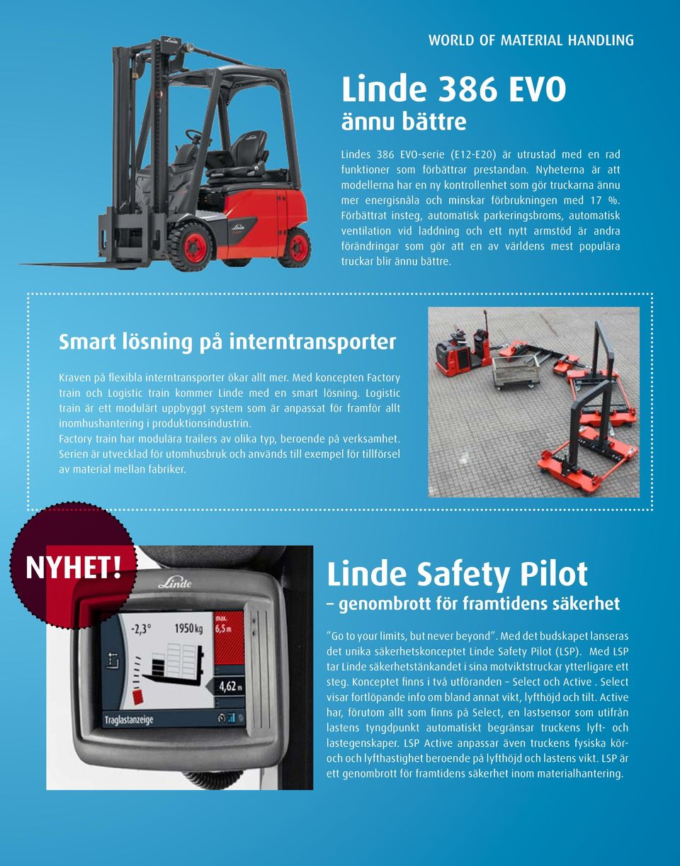 Förbättrat insteg, automatisk parkeringsbroms, automatisk ventilation vid laddning och ett nytt armstöd är andra förändringar som gör att en av världens mest populära truckar blir ännu bättre.