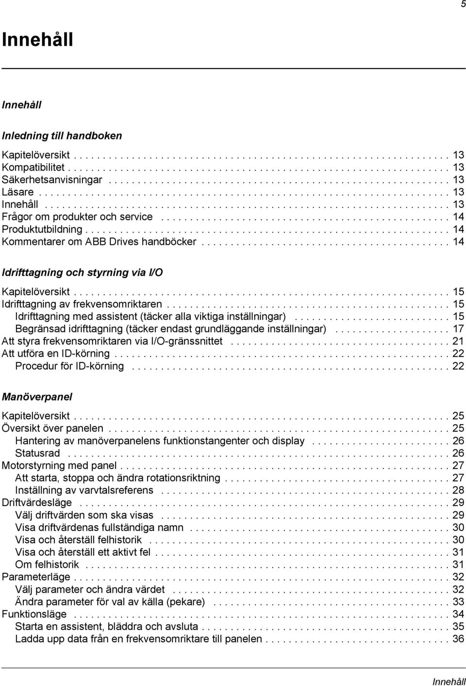 ................................................. 14 Produktutbildning............................................................... 14 Kommentarer om ABB Drives handböcker.