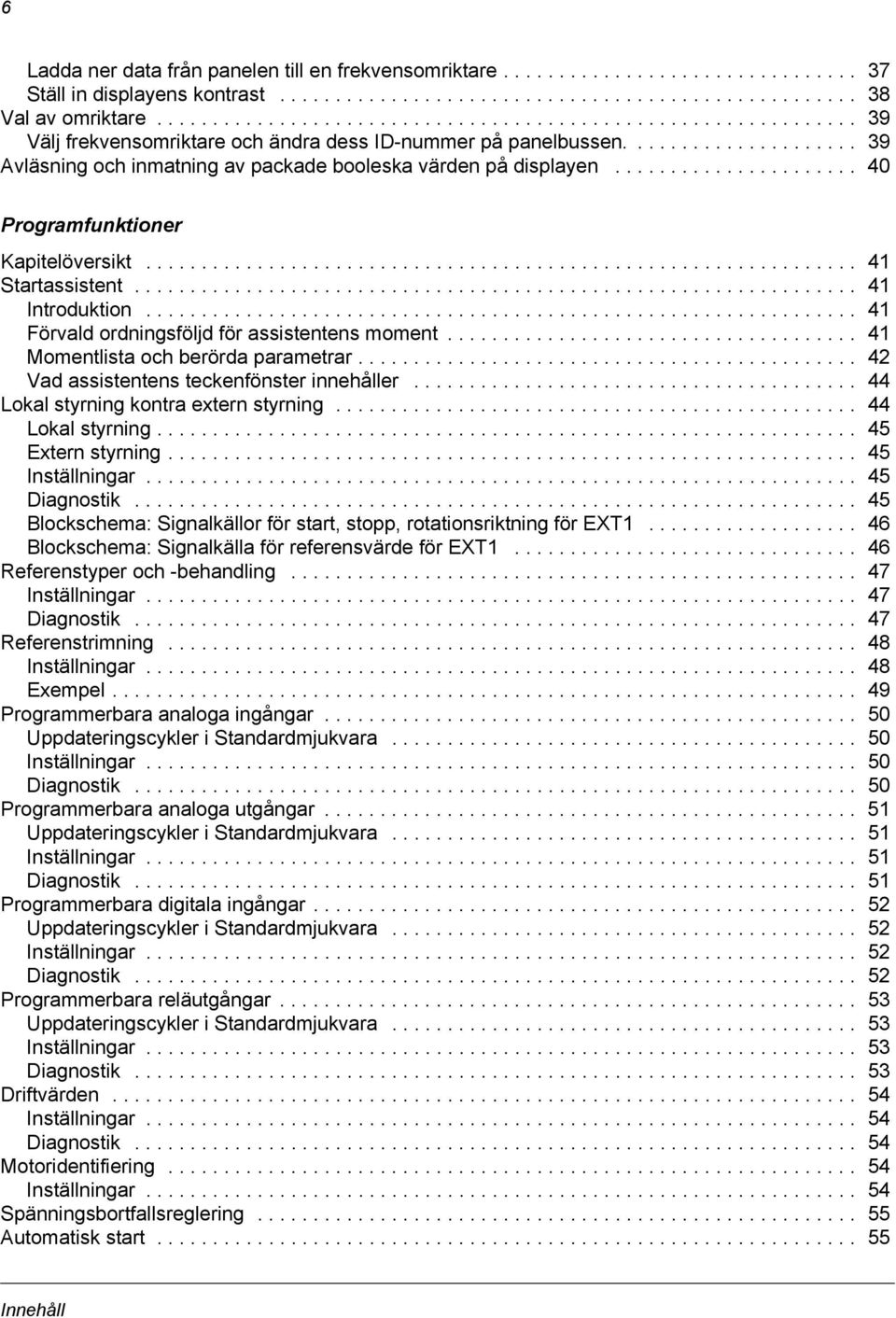 ..................... 40 Programfunktioner Kapitelöversikt................................................................ 41 Startassistent................................................................. 41 Introduktion.