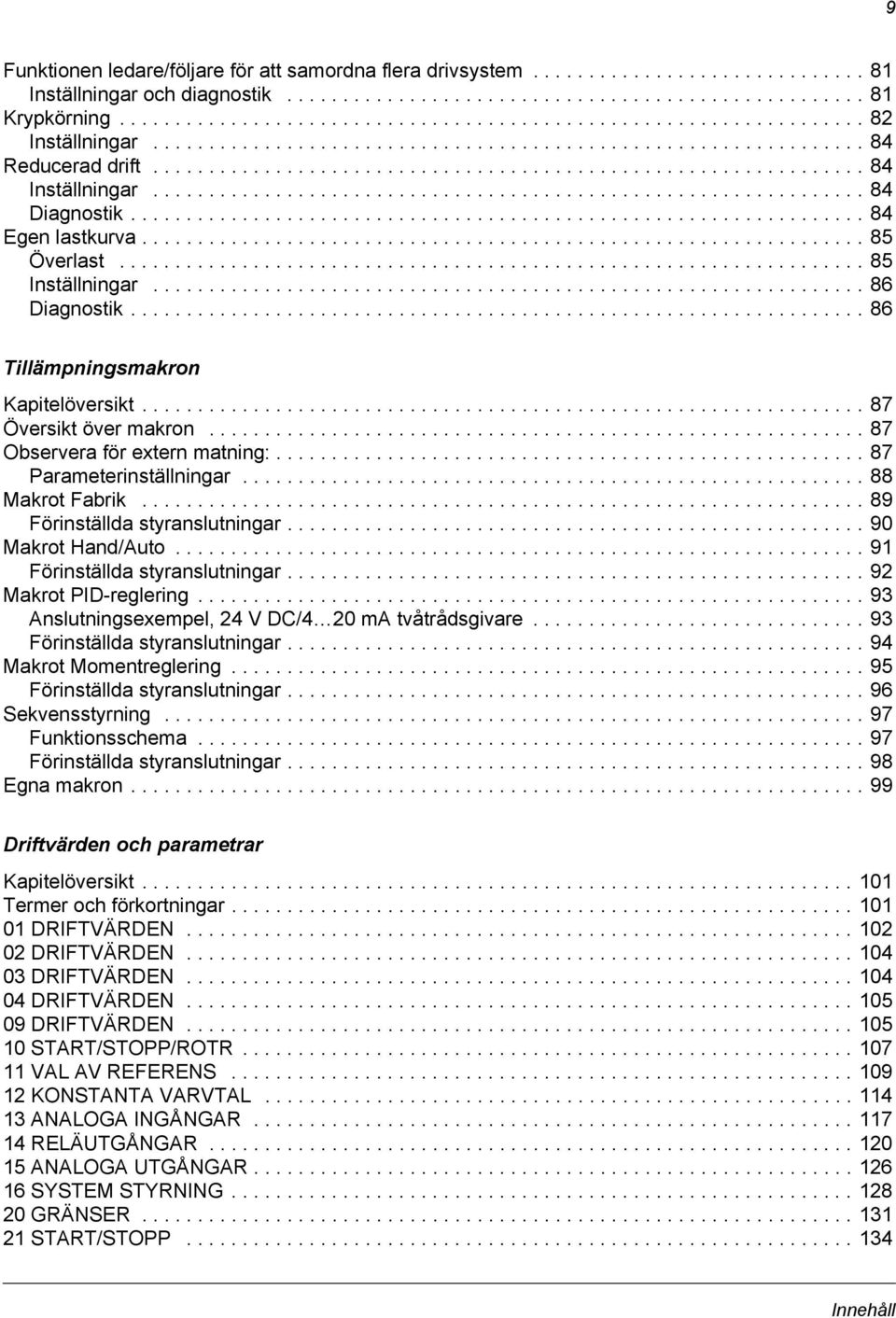 ............................................................... 84 Diagnostik.................................................................. 84 Egen lastkurva................................................................. 85 Överlast.