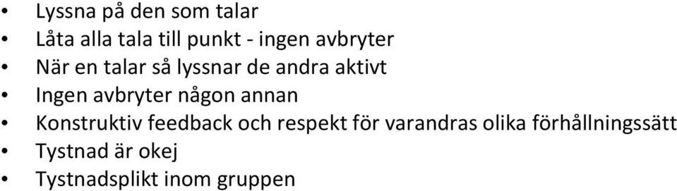 avbryter någon annan Konstruktiv feedback och respekt för