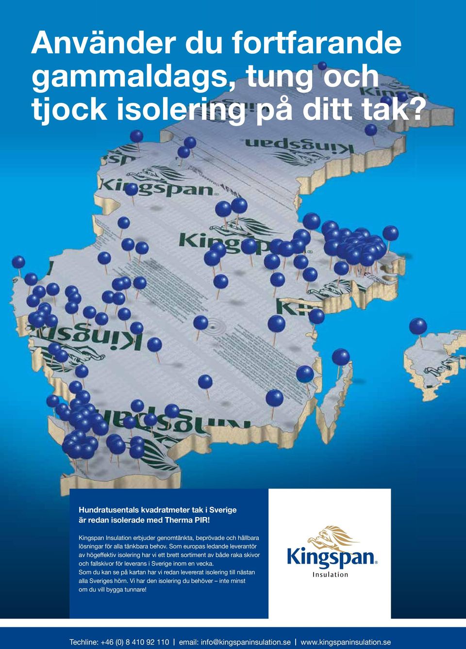 Som europas ledande leverantör av högeffektiv isolering har vi ett brett sortiment av både raka skivor och fallskivor för leverans i Sverige inom en vecka.