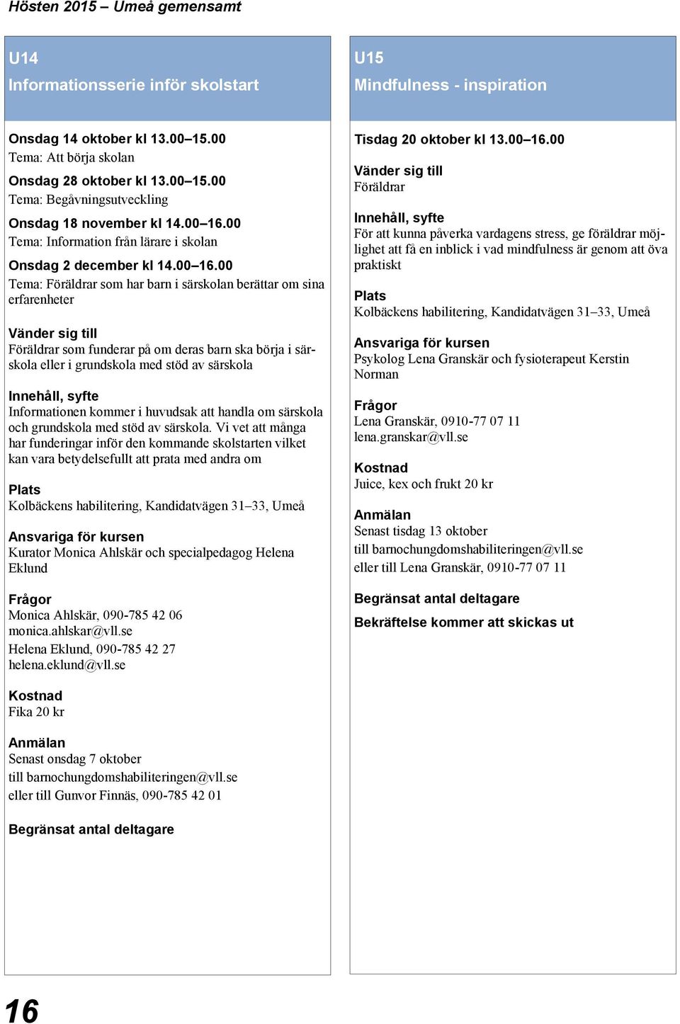 00 Tema: Information från lärare i skolan Onsdag 2 december kl 14.