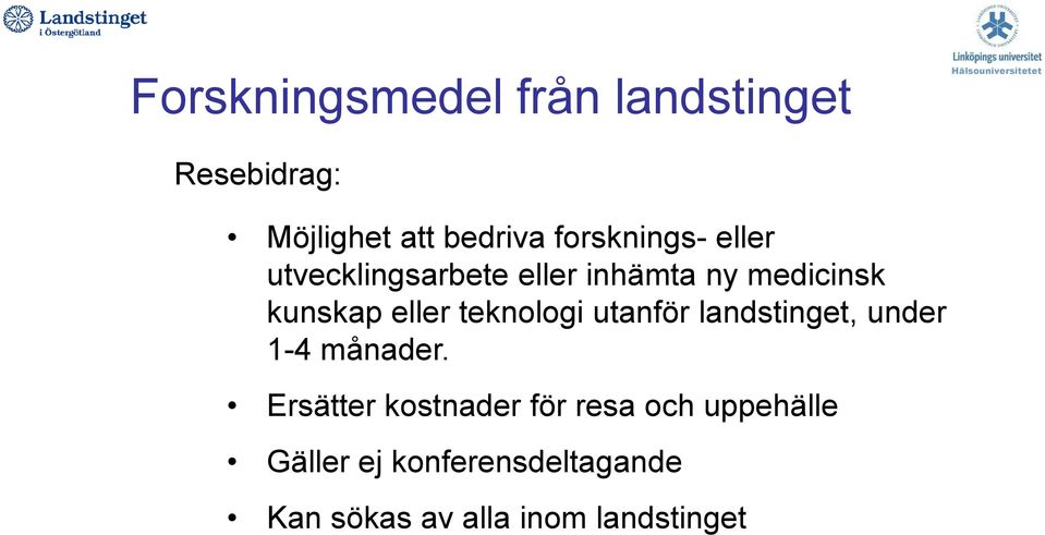 teknologi utanför landstinget, under 1-4 månader.