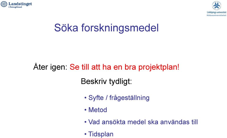 Beskriv tydligt: Syfte / frågeställning