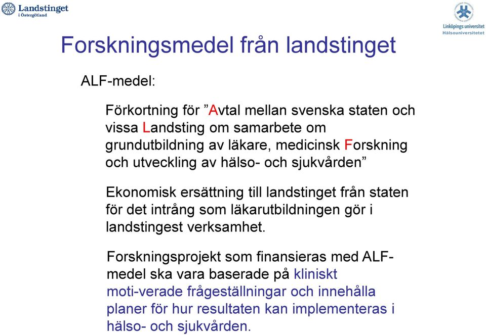 intrång som läkarutbildningen gör i landstingest verksamhet.