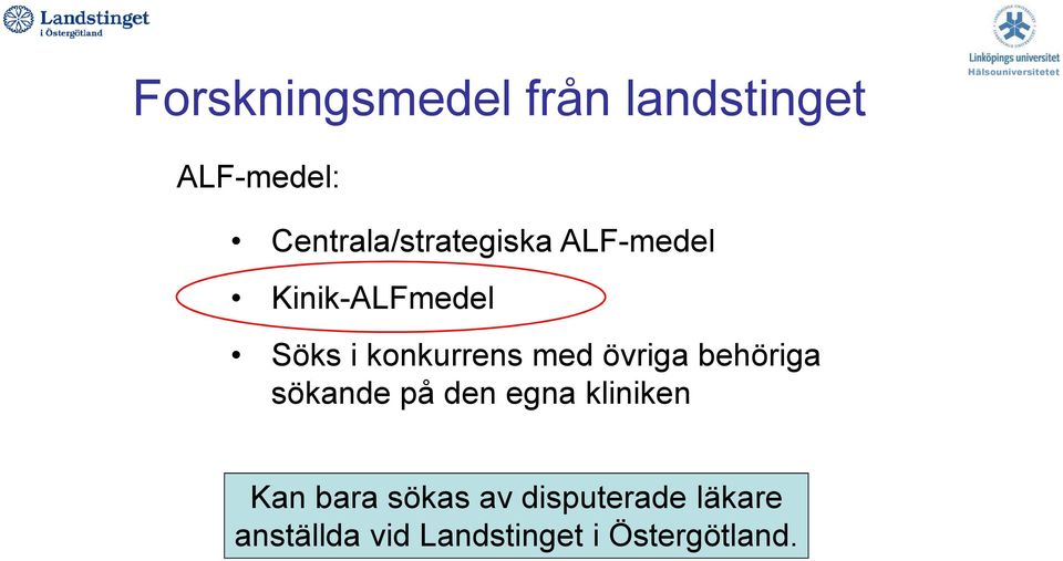 behöriga sökande på den egna kliniken Kan bara