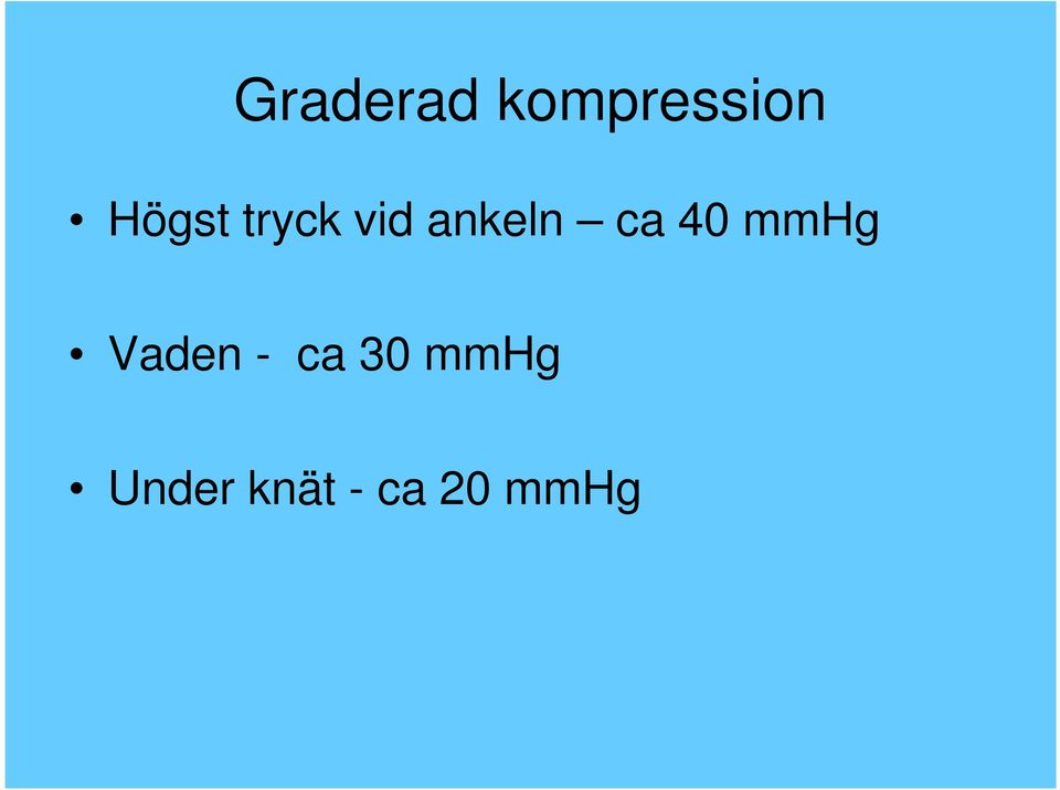 ca 40 mmhg Vaden - ca 30