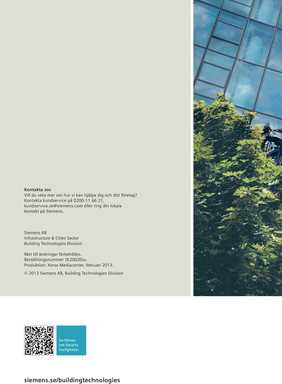 Siemens AB Infrastructure & Cities Sector Building Technologies Division Rätt till ändringar förbehålles.