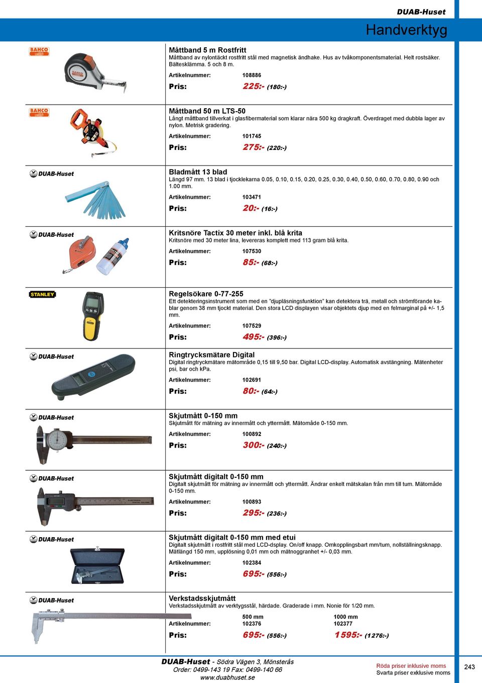 Artikelnummer: 101745 Pris: 275:- (220:-) Bladmått 13 blad Längd 97 mm. 13 blad i tjocklekarna 0.05, 0.10, 0.15, 0.20, 0.25, 0.30, 0.40, 0.50, 0.60, 0.70, 0.80, 0.90 och 1.00 mm.