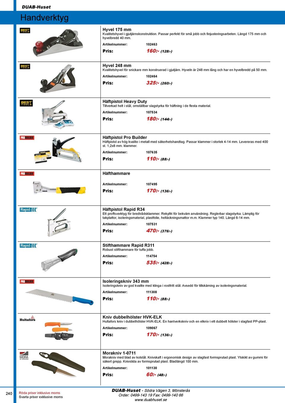 Artikelnummer: 102464 Pris: 325:- (260:-) Häftpistol Heavy Duty Tillverkad helt i stål, omställbar slagstyrka för häftning i de flesta material.