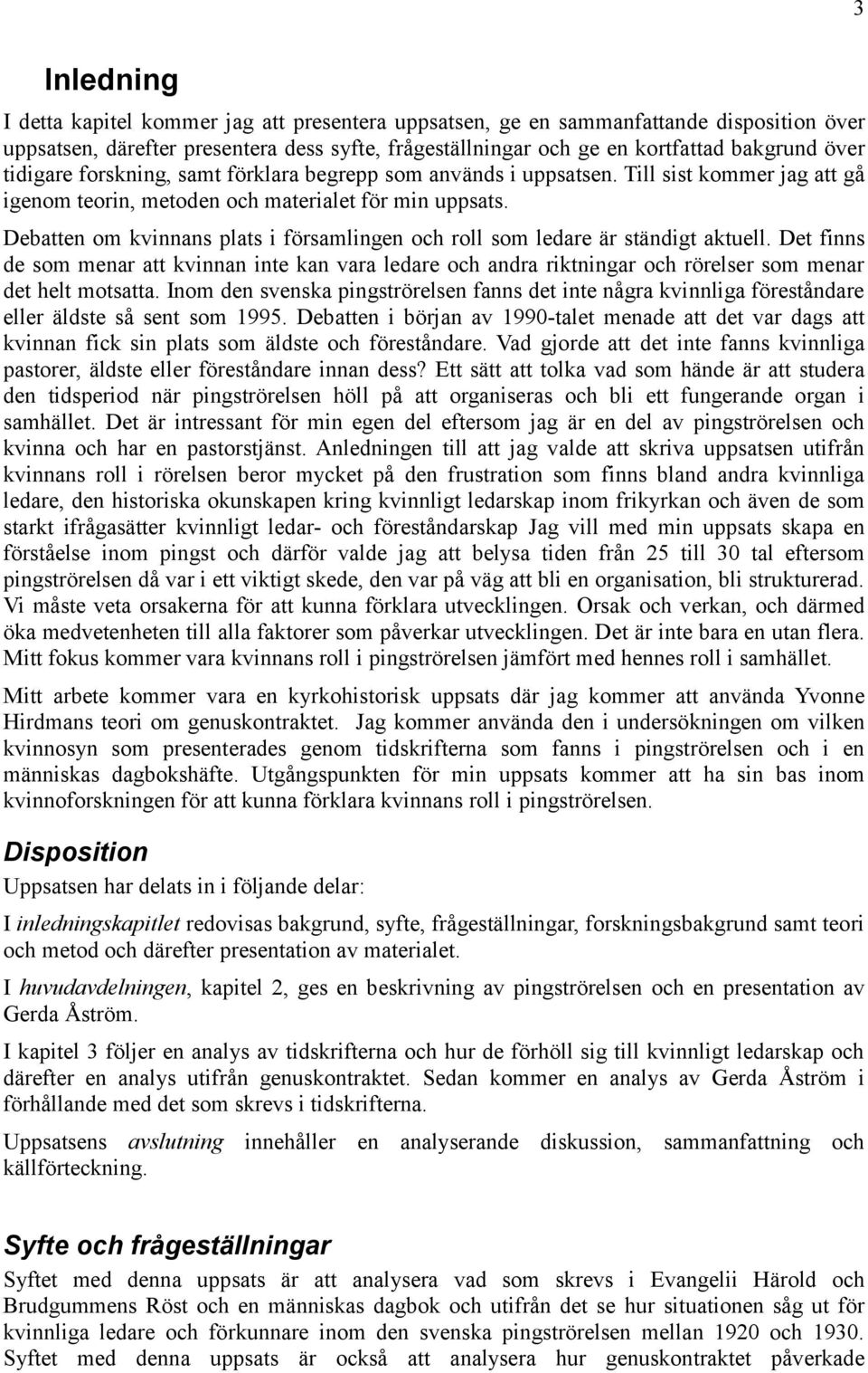 Debatten om kvinnans plats i församlingen och roll som ledare är ständigt aktuell.