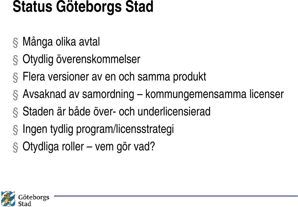 kommungemensamma licenser Staden är både över- och